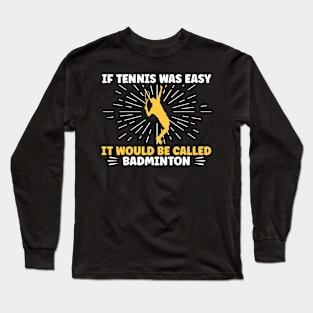 If Tennis Was Easy Long Sleeve T-Shirt